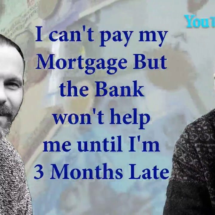 Behind Can’t Pay My Mortgage Payments The Bank Won’t Help Me